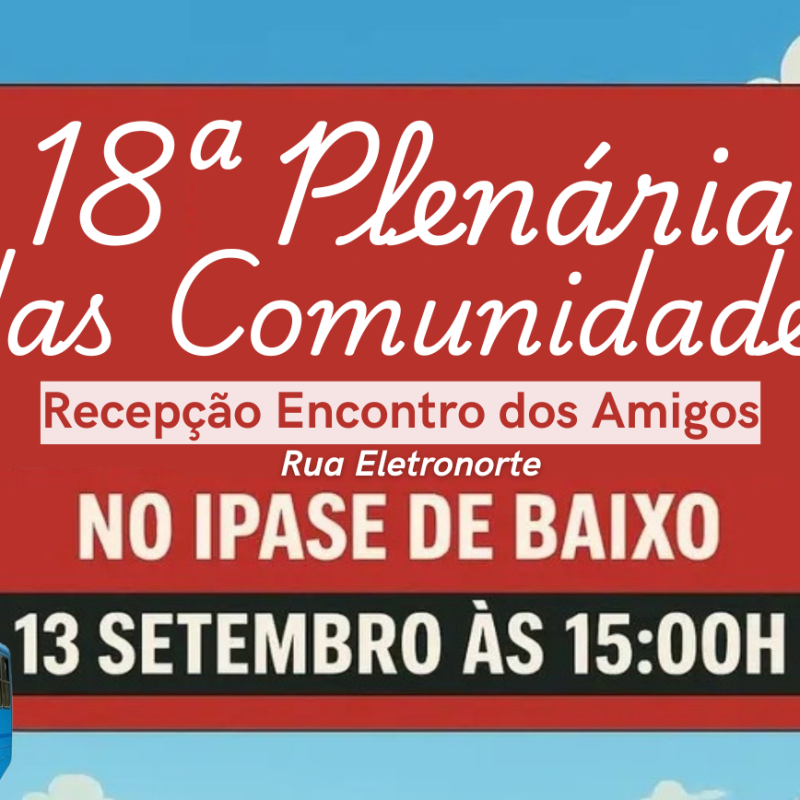 18ª PLENÁRIA DAS COMUNIDADES DISCUTE PROJETO DE LEI MACAIB🚍 NESTE SÁBADO(13), NO IPASE DE BAIXO, EM SÃO LUÍS