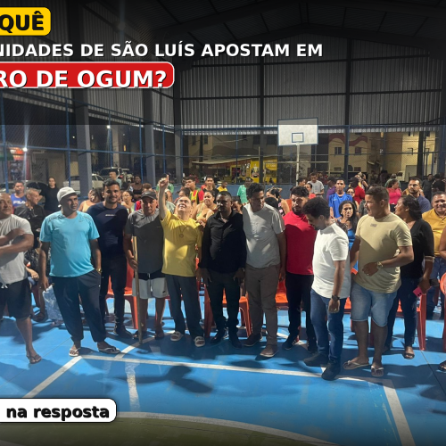 POR QUÊ COMUNIDADES DE SÃO LUÍS APOSTAM EM ASTRO DE OGUM?