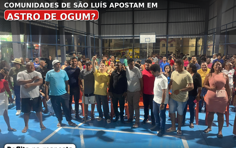 POR QUÊ COMUNIDADES DE SÃO LUÍS APOSTAM EM ASTRO DE OGUM?