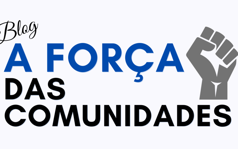 CONHEÇA O BLOG A FORÇA DAS COMUNIDADES