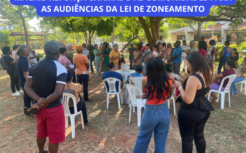 MACAIB REFORÇA CHAMADO AS COMUNIDADES PARA AS AUDIÊNCIAS DA LEI DE ZONEAMENTO